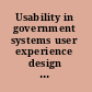 Usability in government systems user experience design for citizens and public servants /