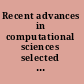 Recent advances in computational sciences selected papers from the International Workshop on Computational Sciences and its Education, Beijing, China, 29-31 August 2005 /