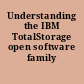 Understanding the IBM TotalStorage open software family