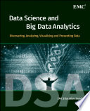 Data science and big data analytics : discovering, analyzing, visualizing and presenting data /