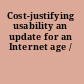 Cost-justifying usability an update for an Internet age /
