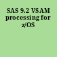 SAS 9.2 VSAM processing for z/OS