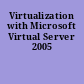 Virtualization with Microsoft Virtual Server 2005