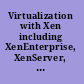 Virtualization with Xen including XenEnterprise, XenServer, and XenExpress /