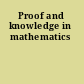 Proof and knowledge in mathematics