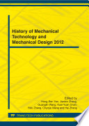 History of mechanical technology and mechanical design 2012 : selected, peer reviewed papers from the 9th International Conference on History of Mechanical Technology and Mechanical Design, (ICHMTMD2012), March 23-25, 2012, Taiwan /