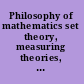 Philosophy of mathematics set theory, measuring theories, and nominalism /