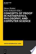 Concepts of proof in mathematics, philosophy, and computer science /