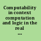 Computability in context computation and logic in the real world /