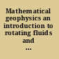 Mathematical geophysics an introduction to rotating fluids and the Navier-Stokes equations /