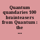 Quantum quandaries 100 brainteasers from Quantum : the magazine of math and science /