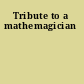 Tribute to a mathemagician