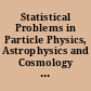 Statistical Problems in Particle Physics, Astrophysics and Cosmology PHYSTAT05, Oxford, UK, 12-15 September 2005 /