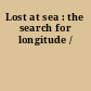 Lost at sea : the search for longitude /