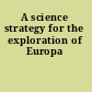 A science strategy for the exploration of Europa