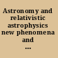 Astronomy and relativistic astrophysics new phenomena and new states of matter in the universe : proceedings of the Third Workshop (IWARA07), João Pessoa, Paraíba, Brazil, 3-6 October 2007 /
