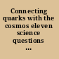 Connecting quarks with the cosmos eleven science questions for the new century /