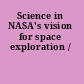 Science in NASA's vision for space exploration /