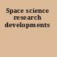 Space science research developments
