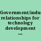 Government/industry/academic relationships for technology development a workshop report /