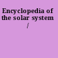 Encyclopedia of the solar system /