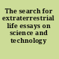 The search for extraterrestrial life essays on science and technology /