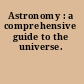 Astronomy : a comprehensive guide to the universe.