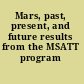 Mars, past, present, and future results from the MSATT program /