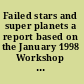 Failed stars and super planets a report based on the January 1998 Workshop on Substellar-Mass Objects /