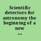 Scientific detectors for astronomy the beginning of a new era /