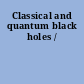 Classical and quantum black holes /