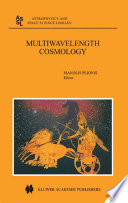 Multiwavelength cosmology proceedings of the "Multiwavelength Cosmology" Conference, held on Mykonos Island, Greece, 17-20 June 2003 /