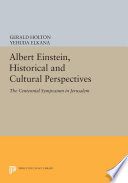 Albert Einstein, historical and cultural perspectives : the centennial symposium in Jerusalem /
