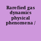 Rarefied gas dynamics physical phenomena /