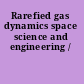 Rarefied gas dynamics space science and engineering /