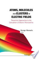 Atoms, molecules and clusters in electric fields : theoretical approaches to the calculation of electric polarizability /