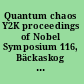 Quantum chaos Y2K proceedings of Nobel Symposium 116, Bäckaskog Castle, Sweden, June 13-17, 2000 /