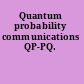 Quantum probability communications QP-PQ.
