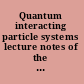 Quantum interacting particle systems lecture notes of the Volterra-CIRM International School, Trento, Italy, 23-29 September 2000 /