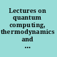 Lectures on quantum computing, thermodynamics and statistical physics