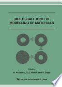 Multiscale kinetic modelling of materials : proceedings of the symposium "Multiscale Kinetic Modelling of Materials", organised within the EMRS Fall Meeting 2006 held in Warsaw, Poland, 4-8 September 2006 /