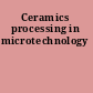 Ceramics processing in microtechnology