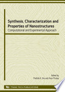 Synthesis, characterization and properties of nanostructures : computational and experimental approach : special topic volume, invited papers only /