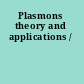 Plasmons theory and applications /
