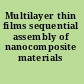 Multilayer thin films sequential assembly of nanocomposite materials /