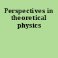 Perspectives in theoretical physics