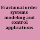 Fractional order systems modeling and control applications /