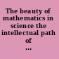 The beauty of mathematics in science the intellectual path of J Q Chen /