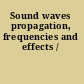 Sound waves propagation, frequencies and effects /