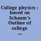 College physics : based on Schaum's Outline of college physics /